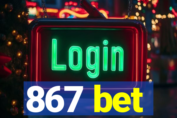 867 bet